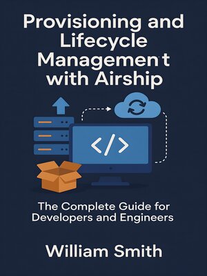cover image of Provisioning and Lifecycle Management with Airship